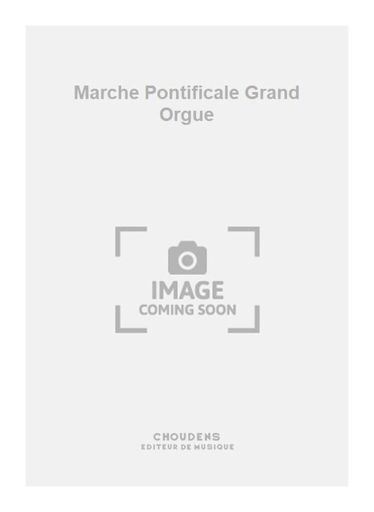 Marche Pontificale Grand Orgue